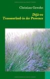 Bild zu: D&eacute;j&agrave;-vu: Traumurlaub in der Provence
