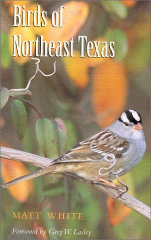 Birds of Northeast Texas (W L Moody, Jr, Natural History Series)