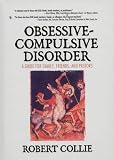 Obsessive-compulsive Disorder
 A Guide for Family
 Friends and Pastors,
Robert Collie