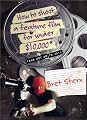 How to Shoot a Feature Film for Under $10,000 (And Not Go to Jail)
