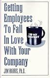 Getting Employees to Fall in Love with Your Company