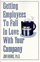 Getting Employees to Fall in Love with Your Company
