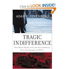 Tragic Indifference: One Man's Battle with the Auto Industry over the Dangers of SUVs: Adam Penenberg