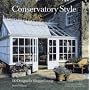 Conservatory Style: 100 Designs for Elegant Living