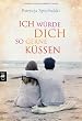 Ich w�rde dich so gerne k�ssen