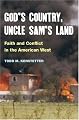 God's Country, Uncle Sam's Land: FAITH AND CONFLICT IN THE AMERICAN WEST