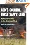 God's Country, Uncle Sam's Land: FAITH AND CONFLICT IN THE AMERICAN WEST
