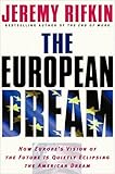 The European Dream : How Europe's Vision of the Future Is Quietly Eclipsing the American Dream