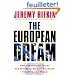 The European Dream: How Europe's Vision Of The Future Is Quietly Eclipsing The American Dream