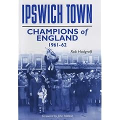 Ipswich Town: Champions of England 1961-62 (Desert Island Football Histories)