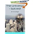 The Universe - Solved! by Jim Elvidge