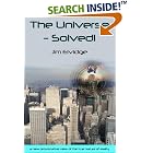 Click here to buy The Universe - Solved! by  Jim Elvidge.