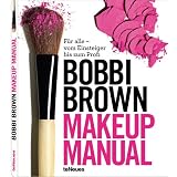 Makeup Manual: F�r alle - vom Einsteiger bis zum Profivon "Bobbi Brown"
