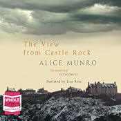 The View From Castle Rock: Stories | [Alice Munro]