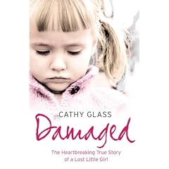 Damaged: The Heartbreaking True Story of a Forgotten Child
