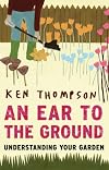 An Ear to the Ground: Understanding Your Garden