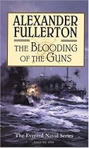 The Blooding of the Guns: The Everard Naval Series: Volume One The Blooding of the Guns: The Everard Naval Series: Volume One