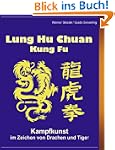 Lung Hu Chuan Kung Fu: Kampfkunst im...