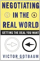 Negotiating In the Real World: Getting the Deal You Want