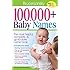 100,000 + BABY NAMES:The Most Complete Baby Name Book