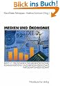 Medien und �konomie, Bd.1/1, Grundlagen der Medien�konomie: Grundlagen der Medien�konomie 1: Wirtschaftswissenschaft, Kommunikations- und Medienwissenschaft
