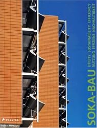 Soka-Bau: Nutzung, Effizienz, Nachhaltigkeit: Utility Sustainability Efficiency (German Edition)