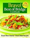 Bravo! Best of Bridge Cookbook: Brand-New Volume, Brand-New Recipes (The Best of Bridge)