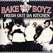 Bake Up Boyz-Fresh Out Da Kitchen