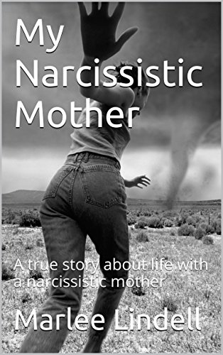 My Narcissistic Mother: A true story about life with a narcissistic mother