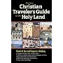 The New Christian Traveler's Guide to the Holy Land