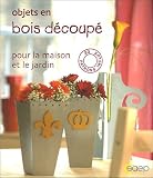 Objets en bois d�coup� : Pour la maison et le jardin
