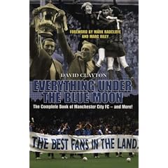 Everything Under the Blue Moon: The Complete Book of Manchester City FC - and More!