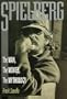 Spielberg: The Man, The Movies, The Mythology