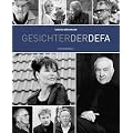 Gesichter der DEFA: Gro�e Schauspieler und ihre Filme mit Kurzbiographien und Filmographien