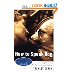 How to Speak Dog: Mastering the Art of Dog-human Communication