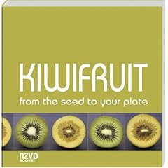 Kiwi Fruit: From The Seed To Your Plate