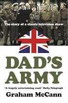 "Dad's Army": The Story of a Classic Television Show