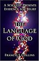 The Language of God: A Scientist Presents Evidence for Belief