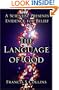 The Language of God: A Scientist Presents Evidence for Belief