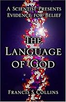 The Language of God: A Scientist Presents Evidence for Belief