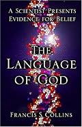 The Language of God: A Scientist Presents Evidence for Belief