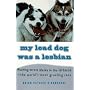 My Lead Dog Was a Lesbian (Vintage Departures)