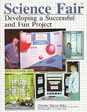 Science Fair: Developing a Successful and Fun Project