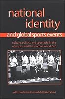 National Identity And Global Sports Events: Culture, Politics, And Spectacle in the Olympics And the Football World Cup (Suny Series on Sport, Culture, and Social Reforms)