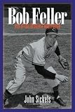 Bob Feller: Ace of the Greatest Generation