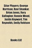 Sitar Players: George Harrison, Ravi Shankar, Brian Jones, Rory Gallagher, Ronnie Wood, Justin Hayward, Tim Reynolds, Emily Robison
