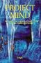Project Mind: The Conscious Conquest of Man and Matter Through Accelerated Thought