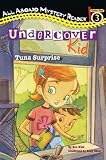 Undercover Kid: Tuna Surprise: Station Stop 3 (All Aboard Mystery Reader)