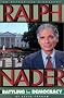 Ralph Nader : Battling for Democracy Ralph Nader : Battling for Democracy