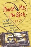 Touch Me, I'm Sick: The 52 Creepiest Love Songs You've Ever Heard